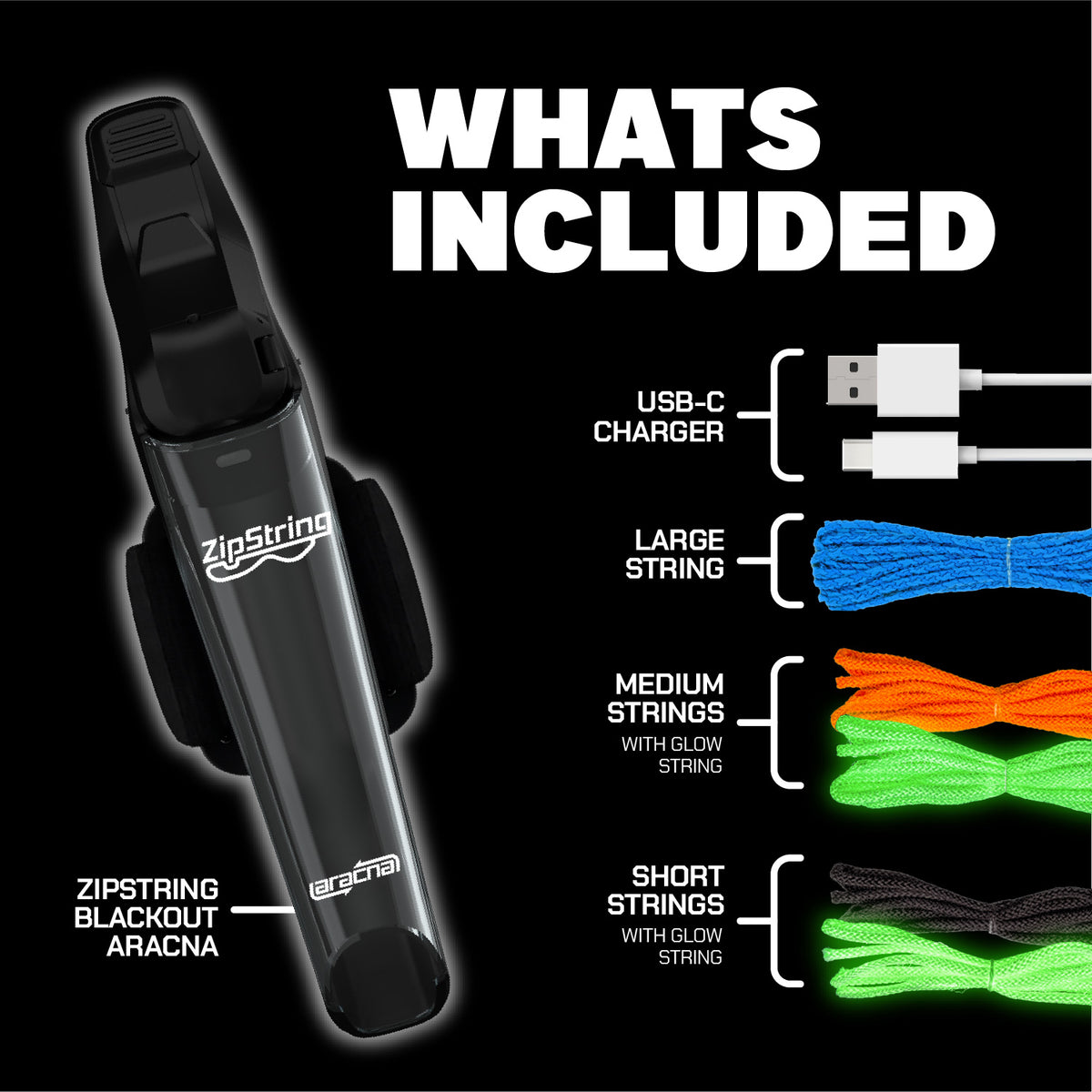 Whats included - ZipString Blackout Aracna, USB-C charger, large string, medium and short strings with glow string 